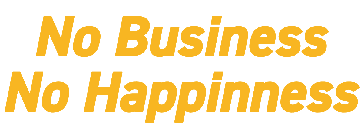 No Business No Happinness